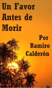 "Un Favor Antes de Morir" escrita por Ramiro Calderón